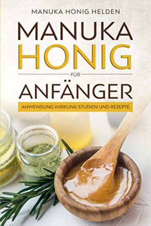 Manuka Honig für Anfänger: Anwend...