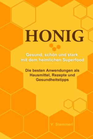 Honig – Gesund, schön und st...