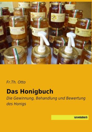 Das Honigbuch: Die Gewinnung, Behan...