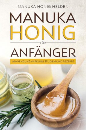 Manuka Honig für Anfänger: Anwend...